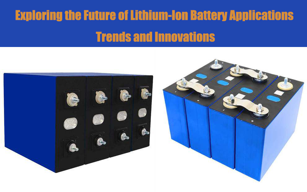 Exploring the Future of Lithium-Ion Battery Applications Trends and Innovations