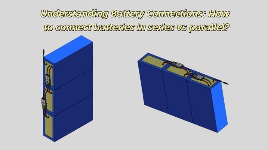 Understanding Battery Connections: How to connect batteries in series vs parallel?