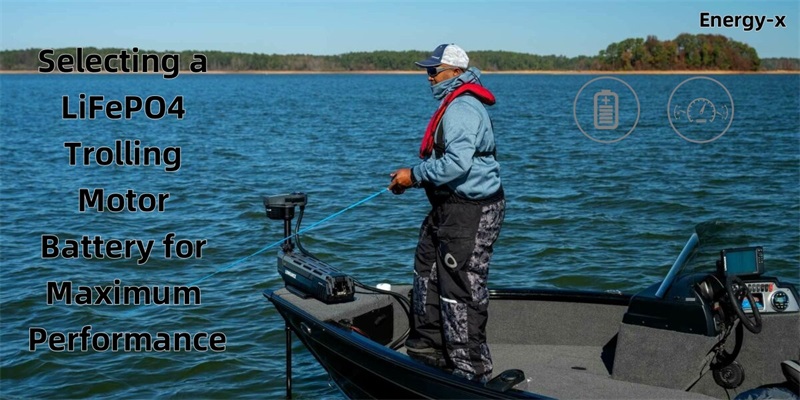 Selecting a LiFePO4 Trolling Motor Battery for Maximum Performance